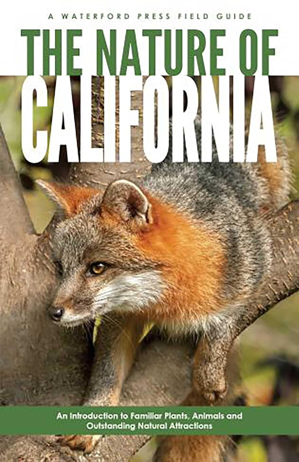 The Nature of California: An Introduction to Familiar Plants, Animals & Outstanding Natural Attractions (Waterford Press Field Guides)