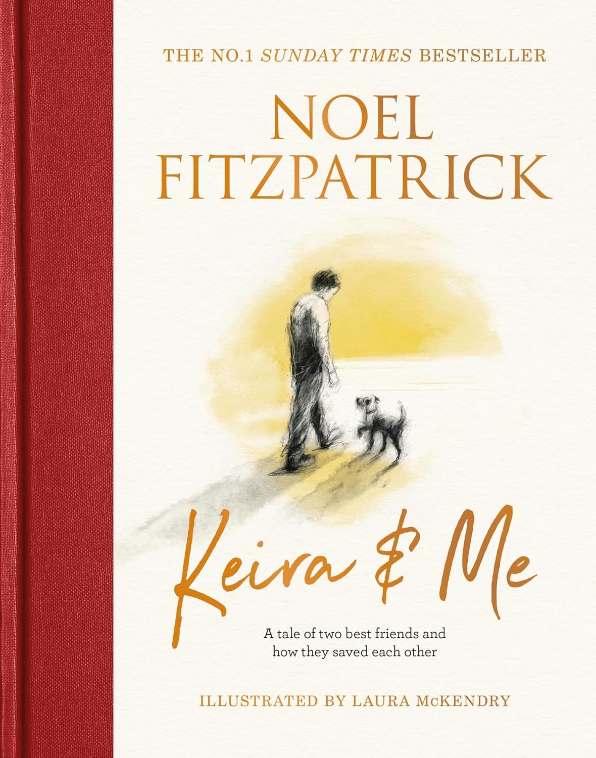 Keira & Me: A tale of two best friends and how they saved each other, the beautiful bestseller from the Supervet (Noel Fitzpatrick The Supervet)