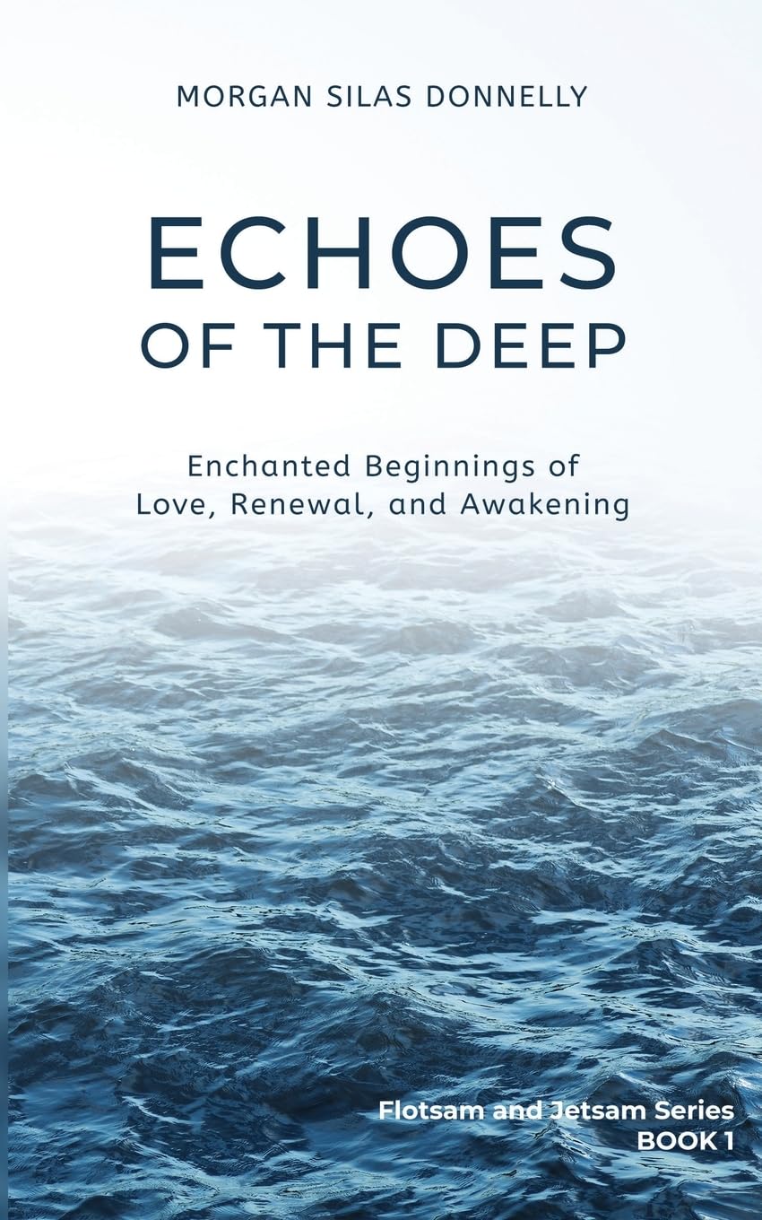 Echoes of the Deep: Enchanted Beginnings of Love, Renewal, and Awakening (Flotsam and Jetsam)