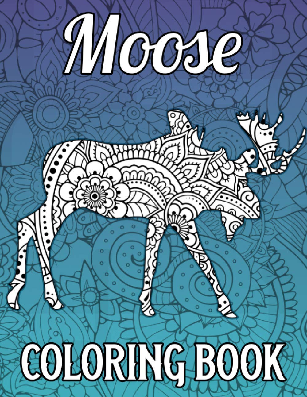 Moose Coloring Book: Stress Relieving Coloring Book for Adults Relaxation Featuring 40 Mandala Style Moose Coloring Pages, Moose Gifts for Women