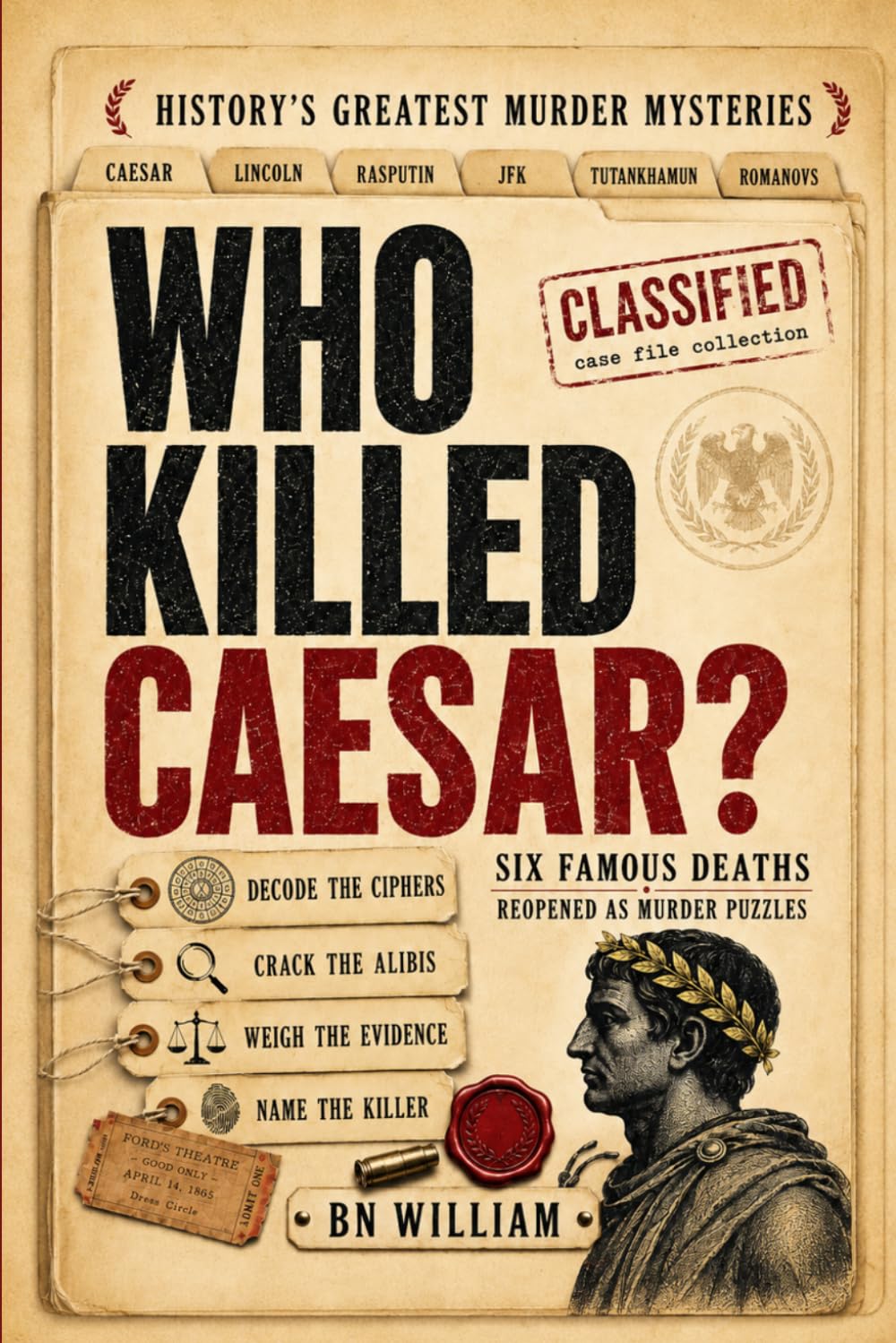 Who Killed Caesar ?: A Murder Mystery Puzzle Book with Cold Cases, Logic Puzzles, Detective Challenges and Famous Assassinations