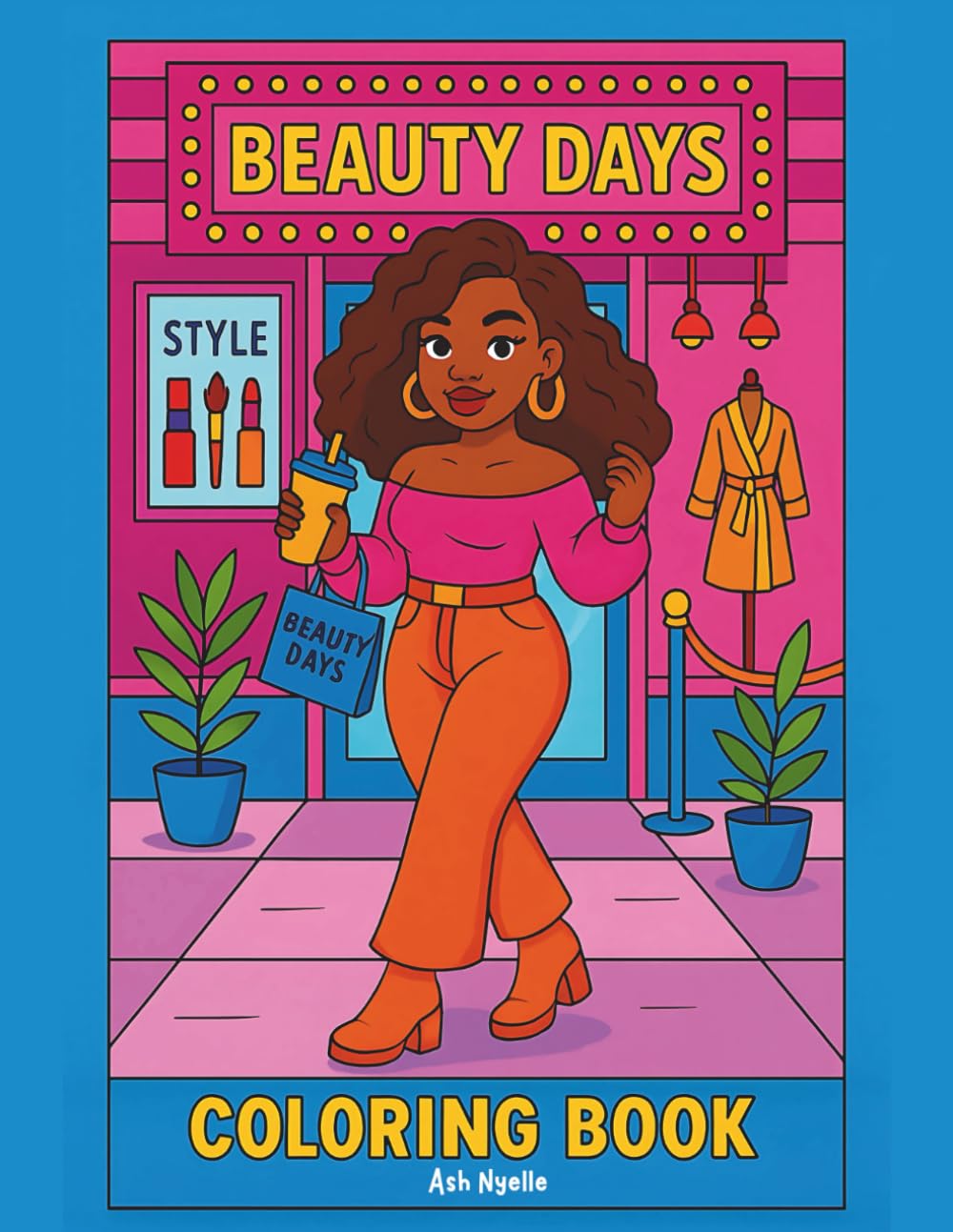 Beauty Days Coloring Book: A Glam & Stylish Coloring Book for Black Women Who Love Lashes, Lip Gloss, and Self-Care Slay