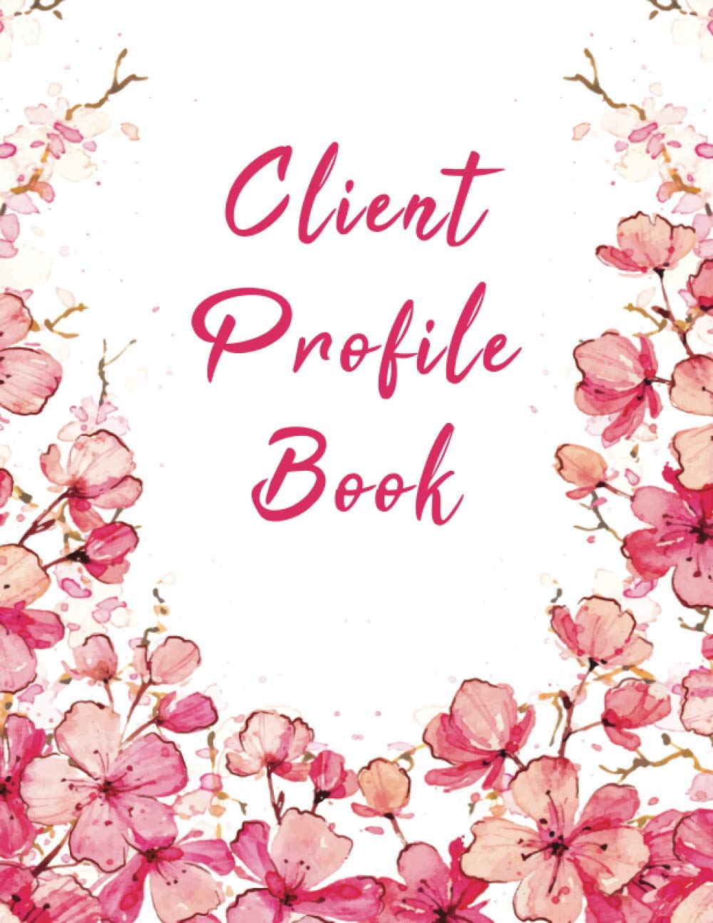 Client Profile Book: 100 Clients, Record Customers Information, Client Data Organizer for Stylists, Nail Salon and Small Business