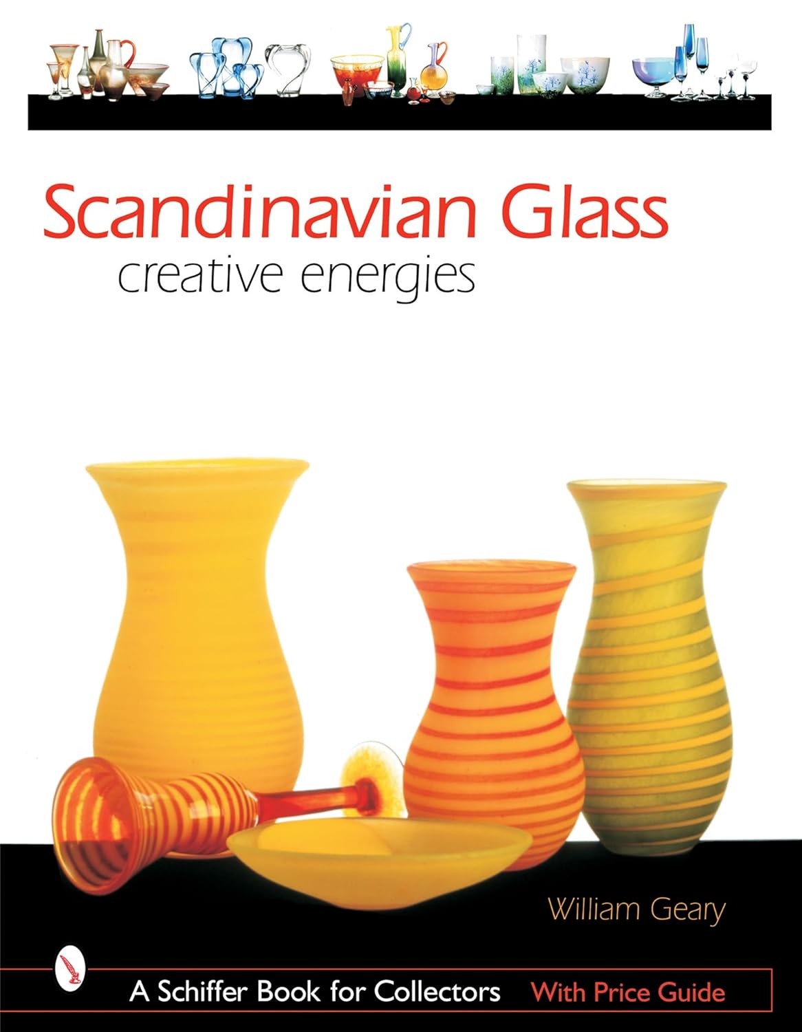 Scandinavian Glass: Creative Energies (Schiffer Book for Collectors)