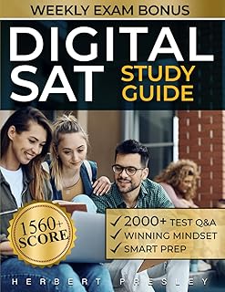DIGITAL SAT Study Guide: Land Your Dream Scholarship with this Practical Exam Prep for a Perfect 1560+ Score! Includes Mock Exams & Hundreds of Practice Questions For Math, English, Science & More