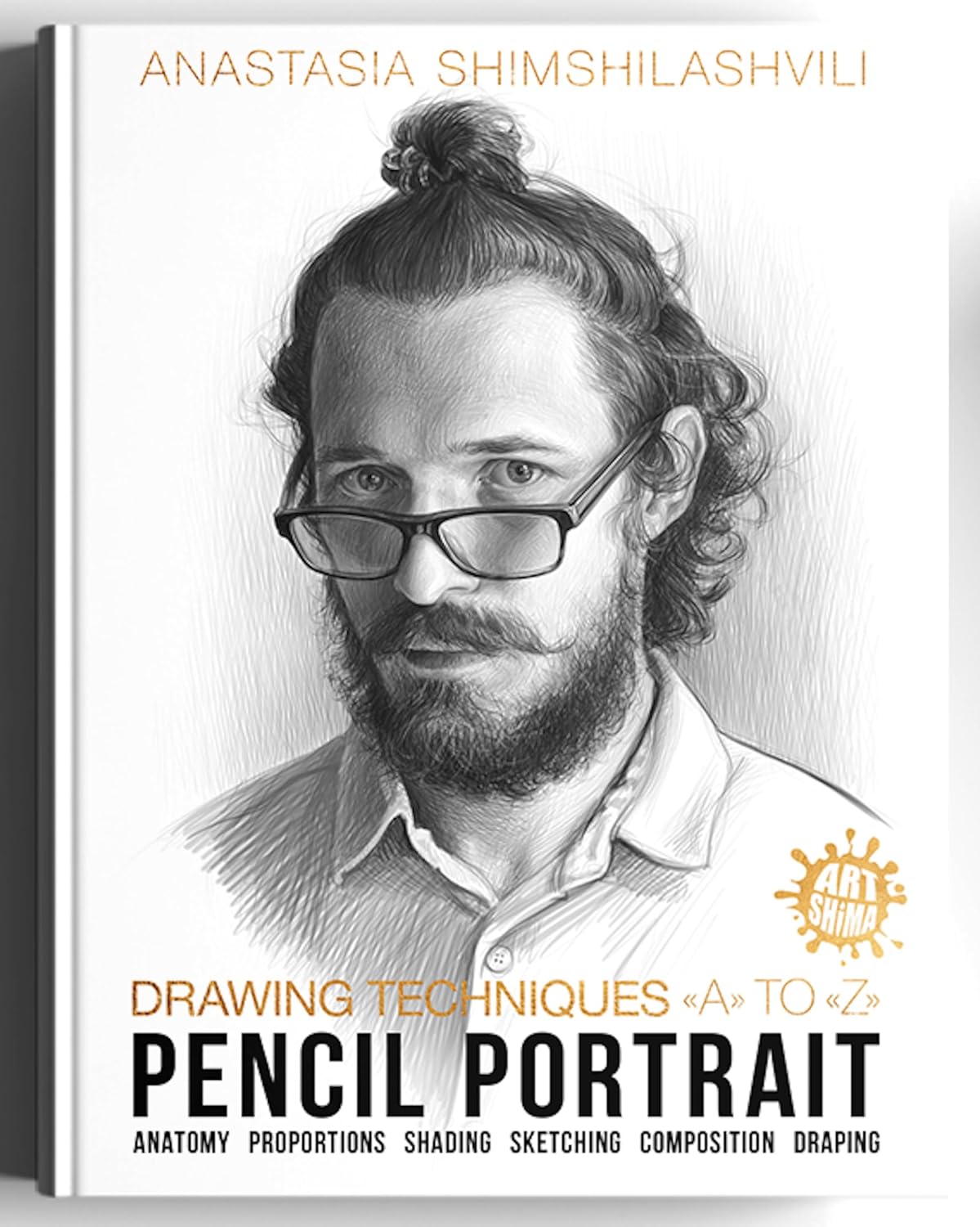 Drawing Techniques From A to Z: Pencil Portraits - Anatomy, Hatching, Light and Shadow Basics, Drapery, Sketching and Composition
