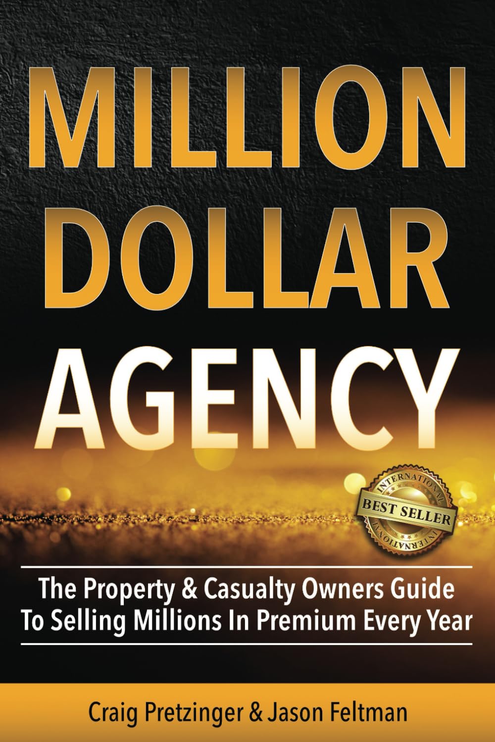 MILLION-DOLLAR AGENCY: The Property & Casualty Owner's Guide to Selling Millions in Premium Every Year