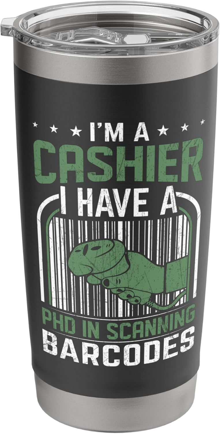 I'm a Cashier I Have a PHD in Scanning Barcodes - Cashiers Stainless Steel Insulated Tumbler