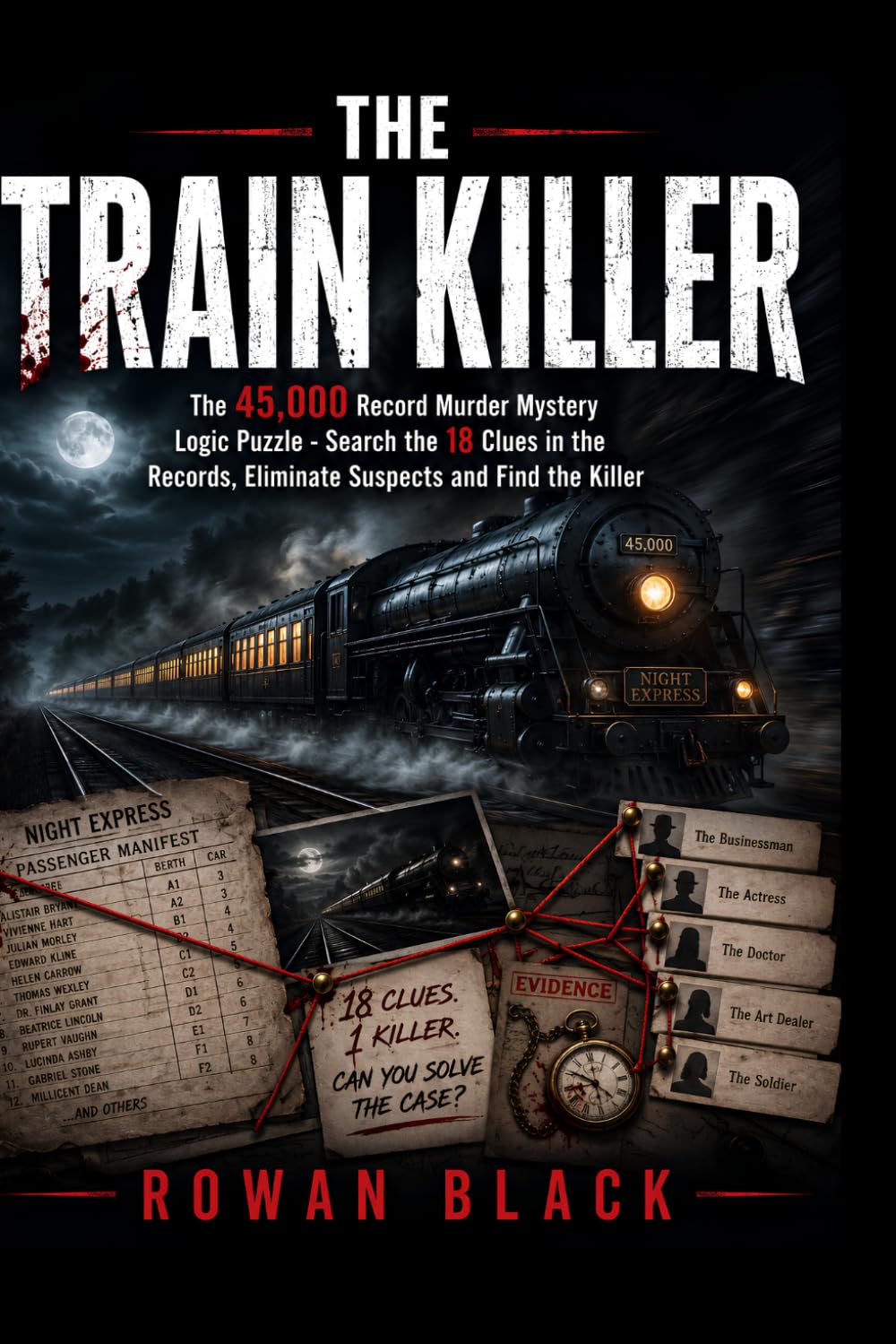 The Train Killer: The 45000 Record Murder Mystery Logic Puzzle - Search the 18 Clues in the Records, Eliminate Suspects and Find the Killer (Who is The Killer)
