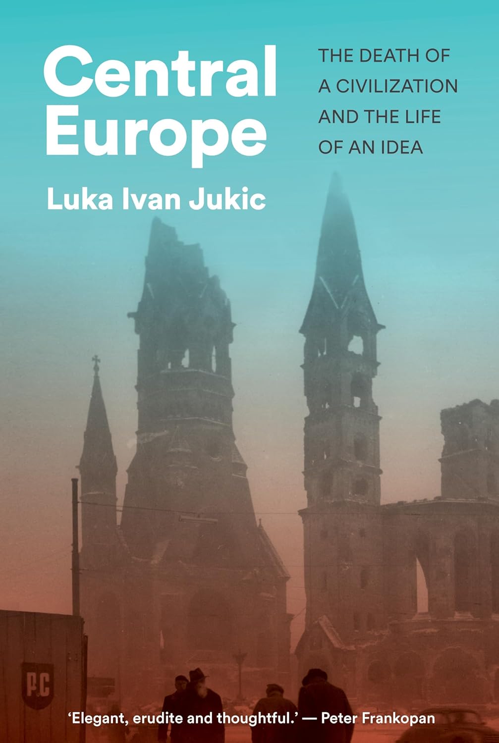 Central Europe: The Death of a Civilization and the Life of an Idea