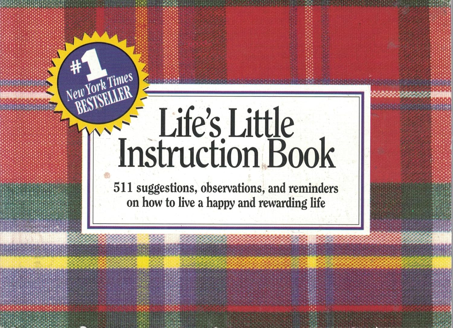 Life's Little Instruction Book: 511 suggestions, observations, and reminders on how to live a happy and rewarding life