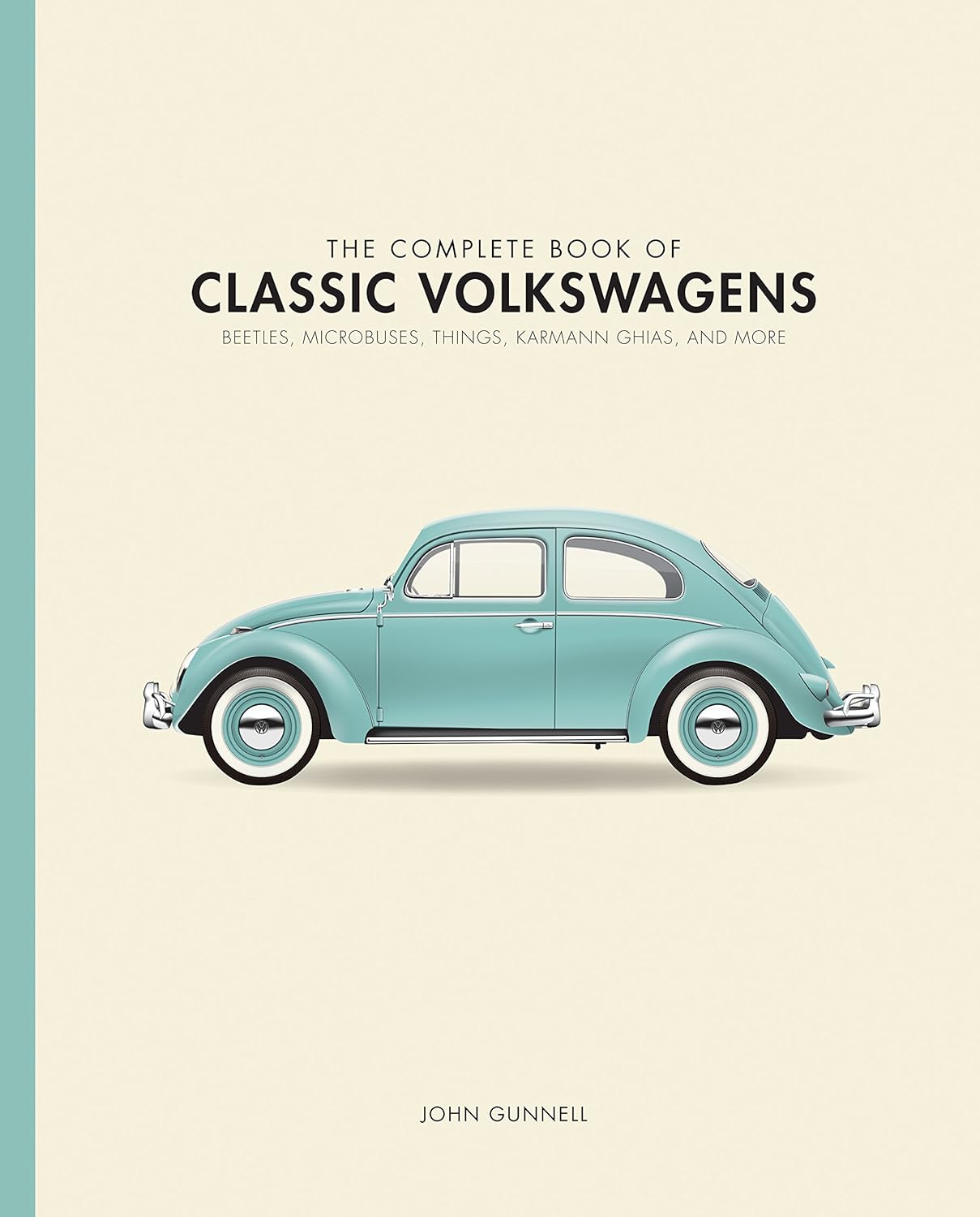 The Complete Book of Classic Volkswagens: Beetles, Microbuses, Things, Karmann Ghias, and More (Complete Book Series)