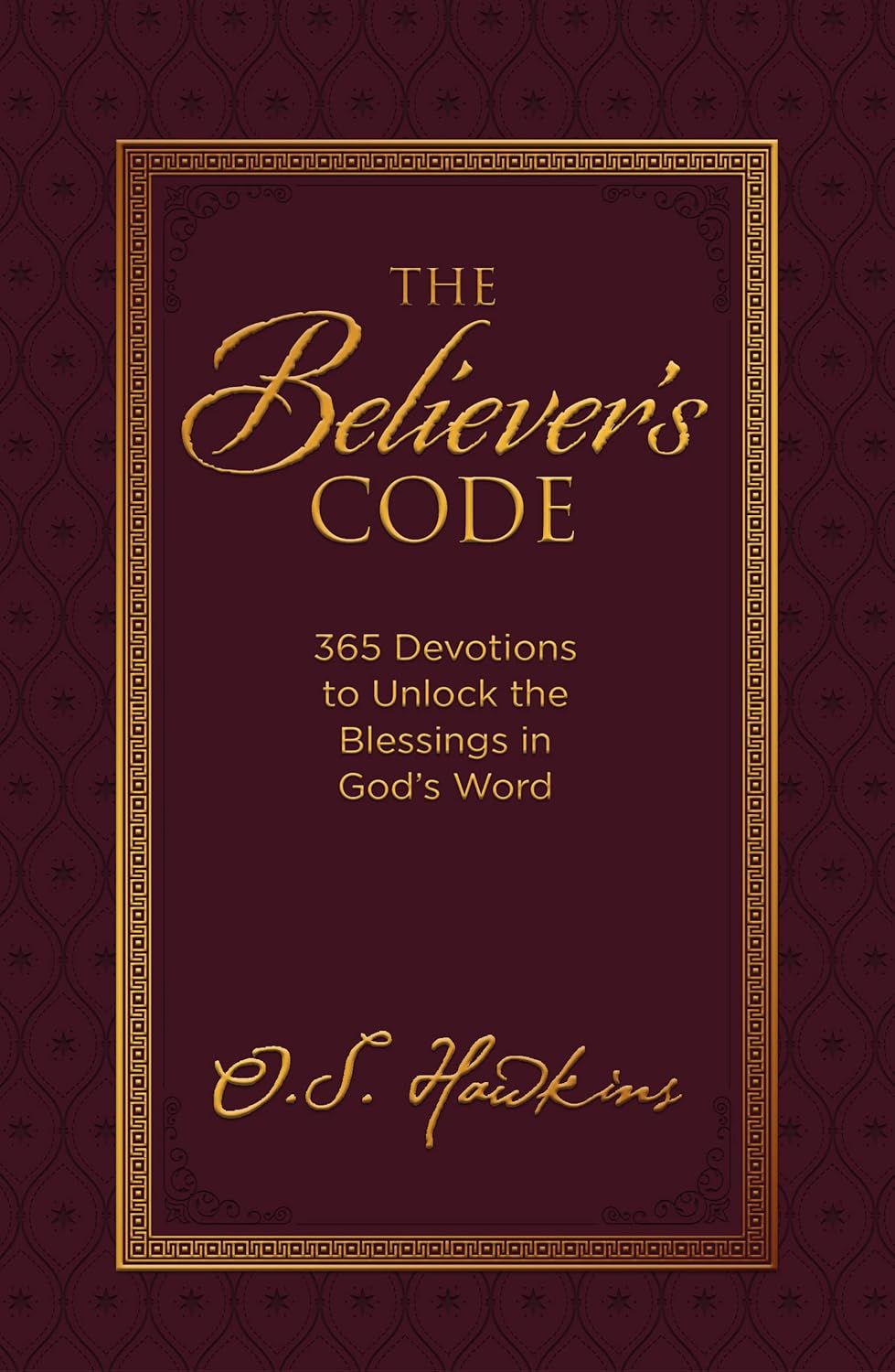 The Believer's Code: 365 Devotions to Unlock the Blessings in God’s Word (The Code Series)