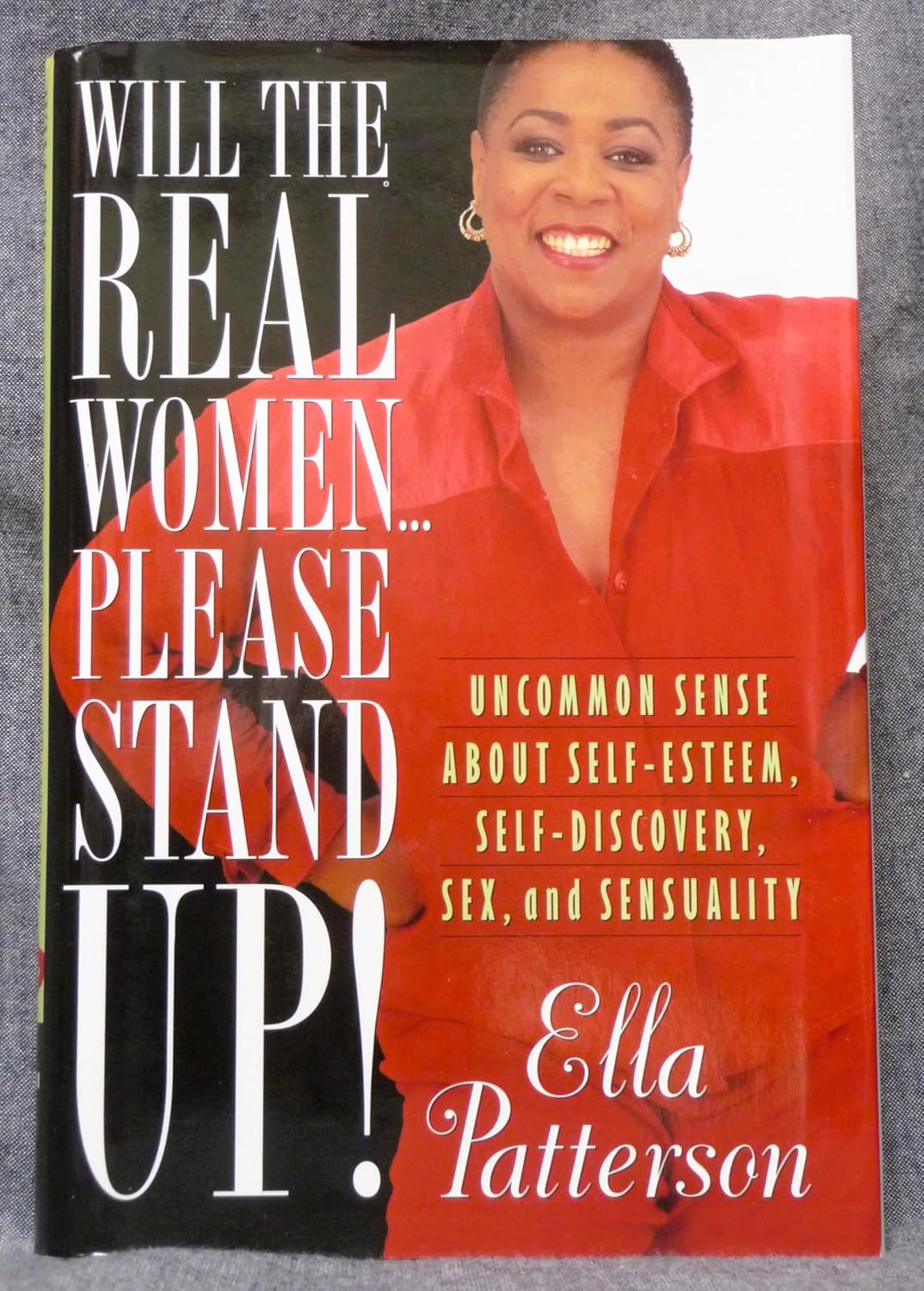 WILL THE REAL WOMEN ... PLEASE STAND UP!: Uncommon Sense About Self-Esteem, Self-Discovery, Sex, and Sensuality