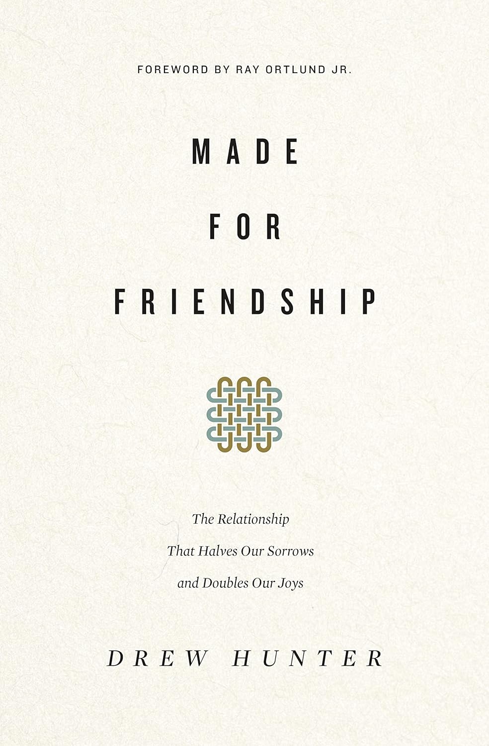 Made for Friendship: The Relationship That Halves Our Sorrows and Doubles Our Joys