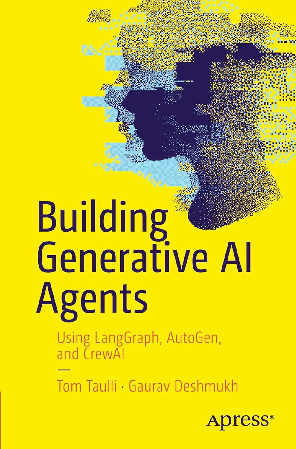 Building Generative AI Agents: Using LangGraph, AutoGen, and CrewAI