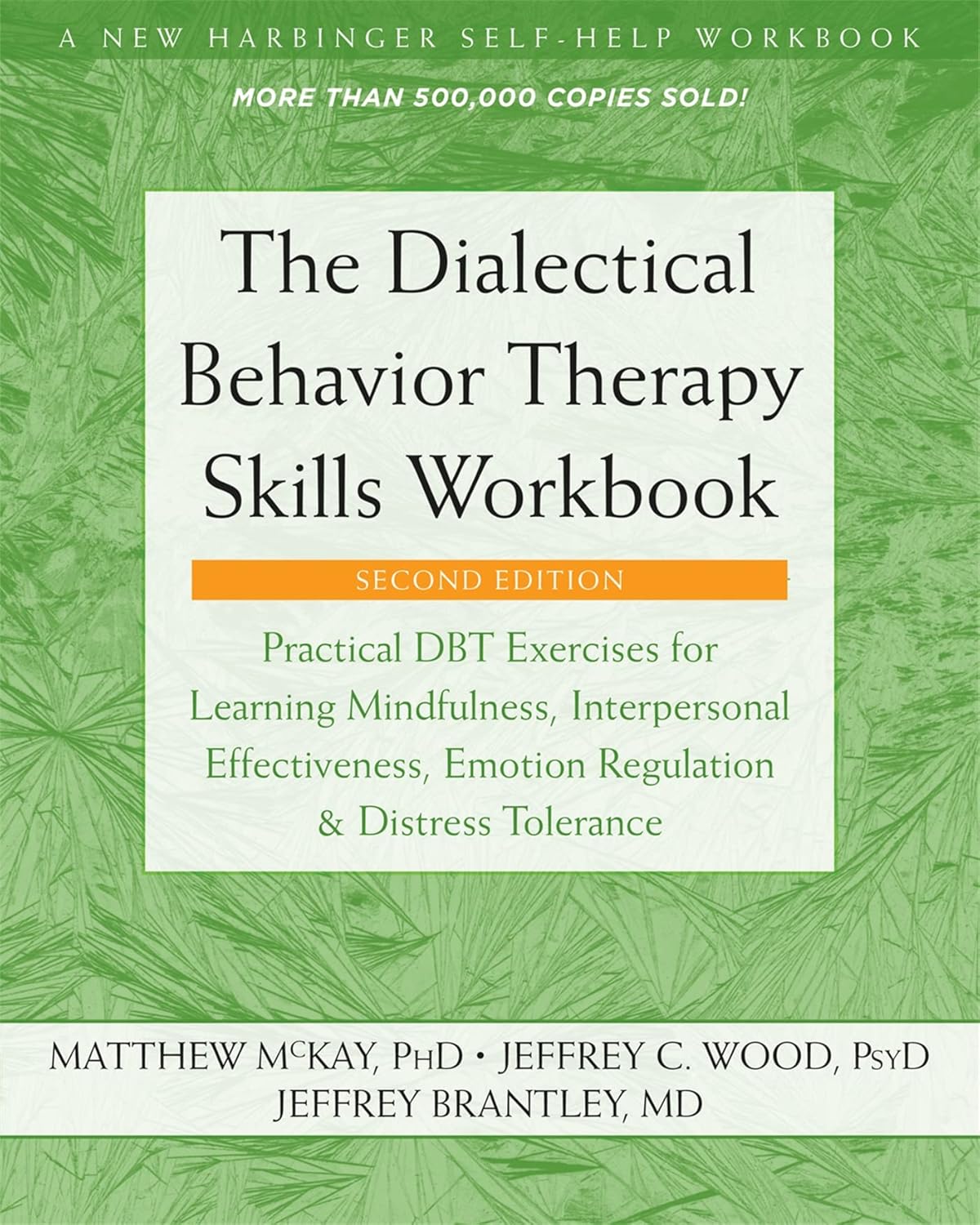 The Dialectical Behavior Therapy Skills Workbook: Practical DBT Exercises for Learning Mindfulness, Interpersonal Effectiveness, Emotion Regulation, and Distress Tolerance