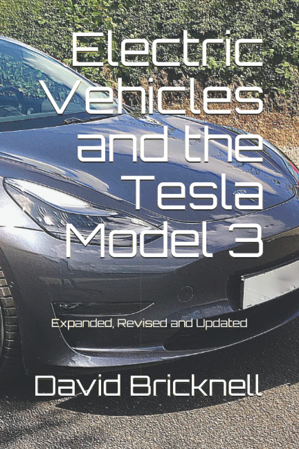 Electric Vehicles and the Tesla Model 3: Expanded, Revised and Updated