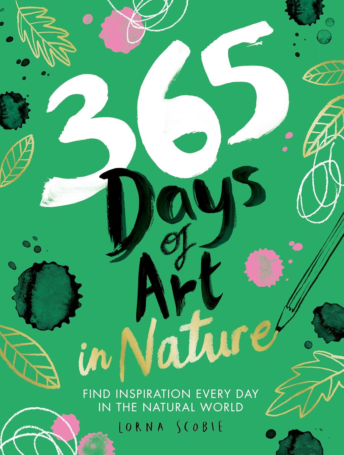 365 Days of Art in Nature: Find Inspiration Every Day in the Natural World (Adult Art Activity and Colouring Book)