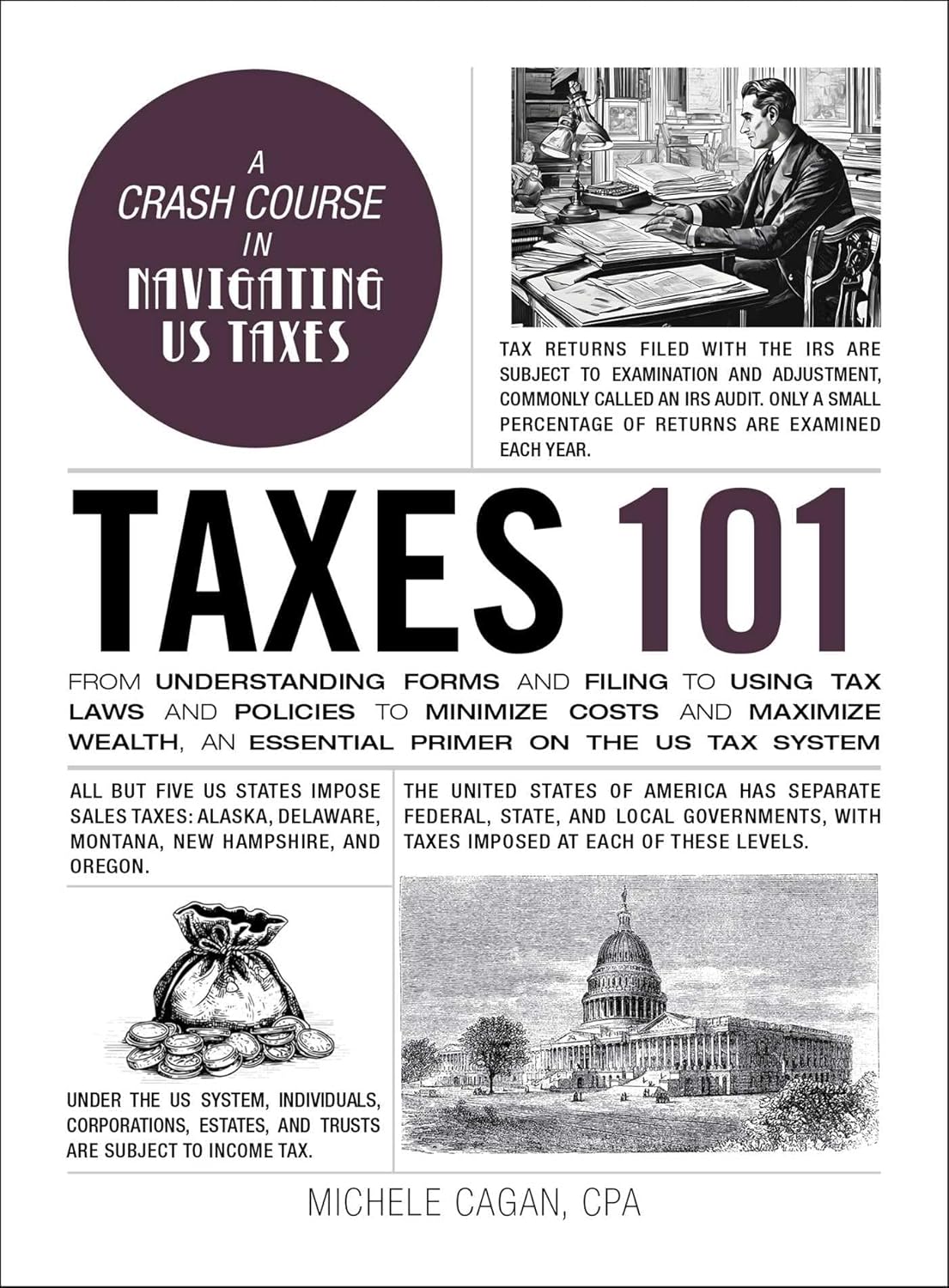 Taxes 101: From Understanding Forms and Filing to Using Tax Laws and Policies to Minimize Costs and Maximize Wealth, an Essential Primer on the US Tax System (Adams 101 Series)