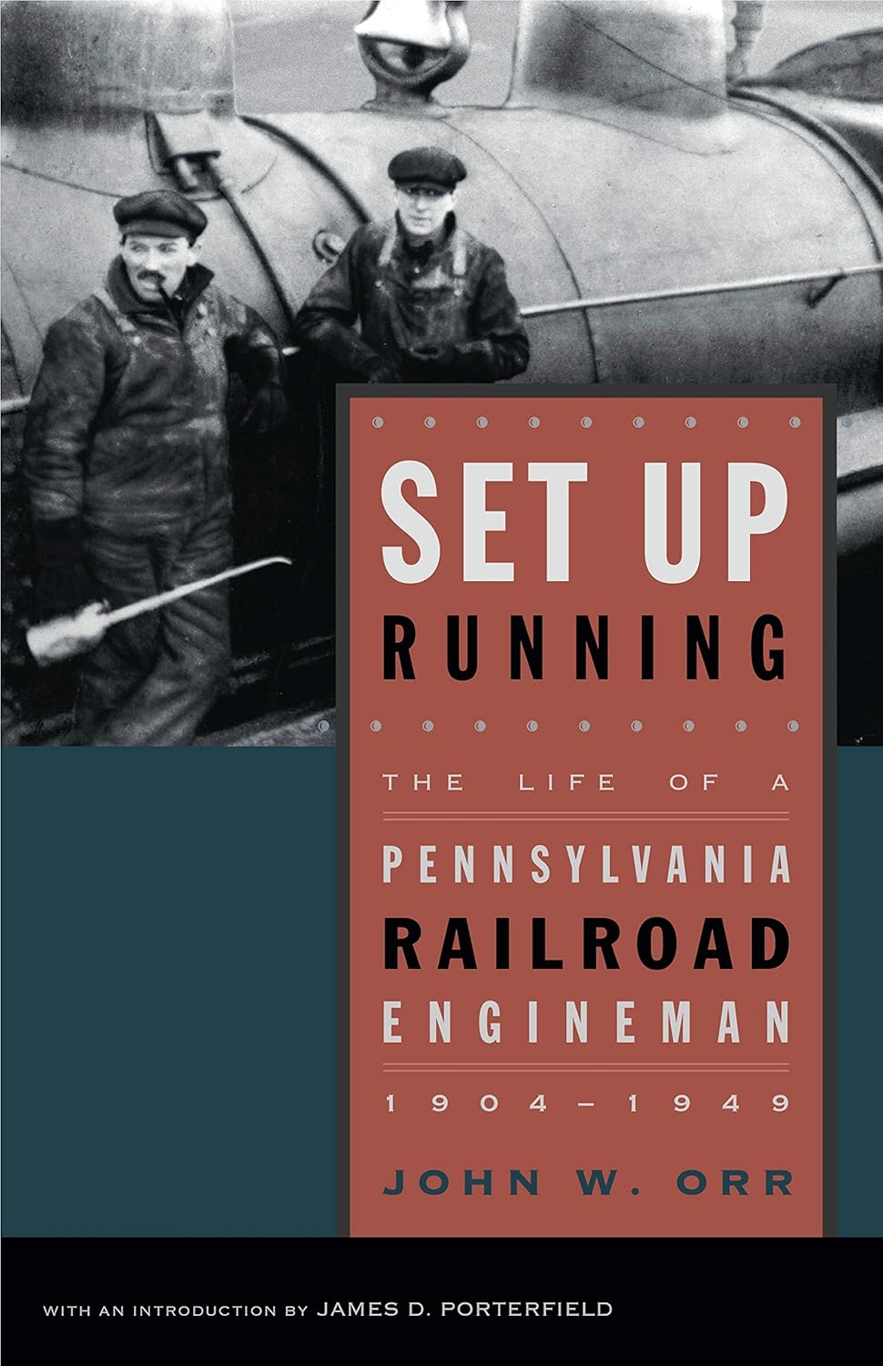 Set Up Running: The Life of a Pennsylvania Railroad Engineman, 1904–1949 (Keystone Books)
