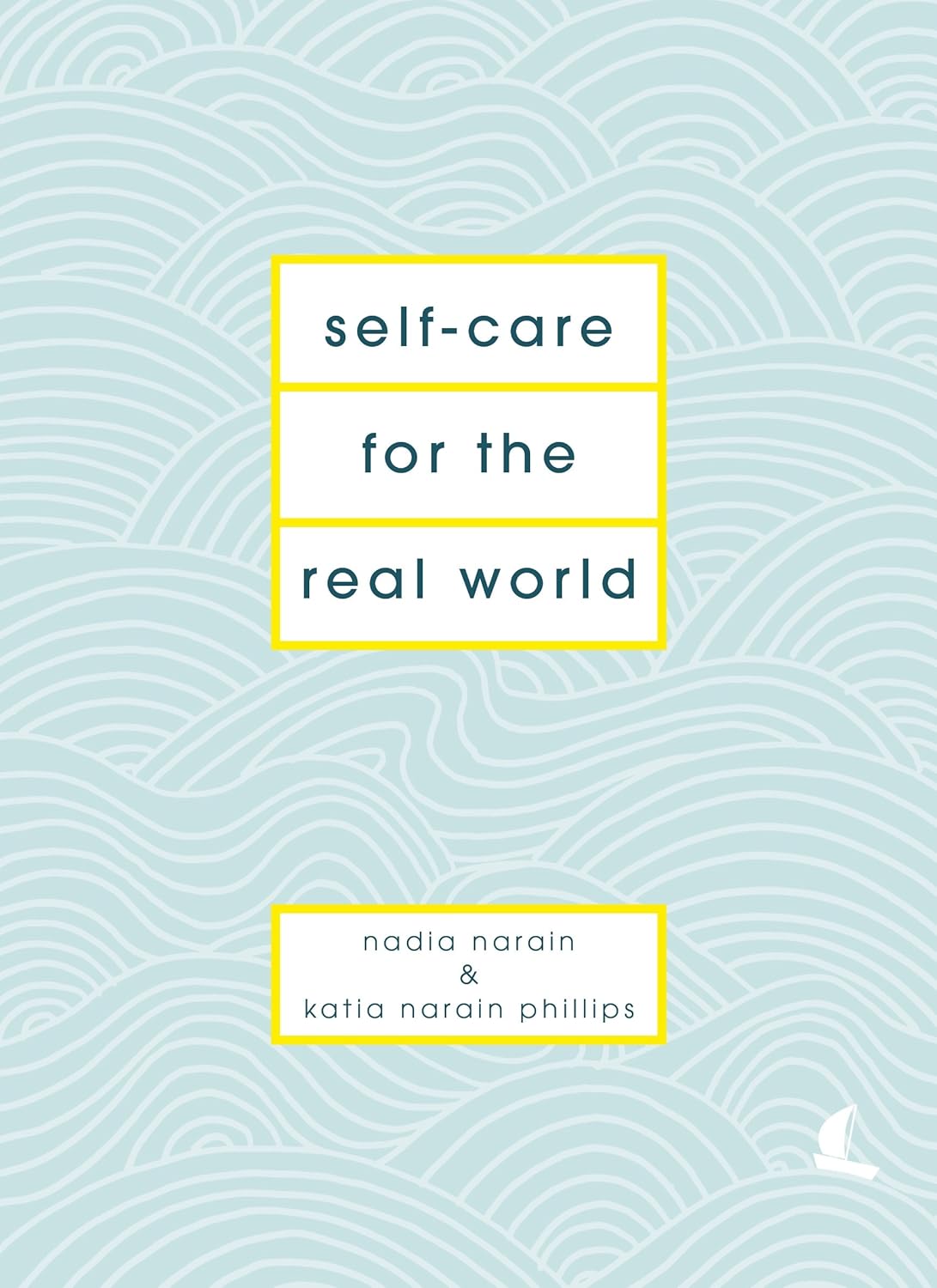 Self-Care for the Real World: Practical self-care advice for everyday life