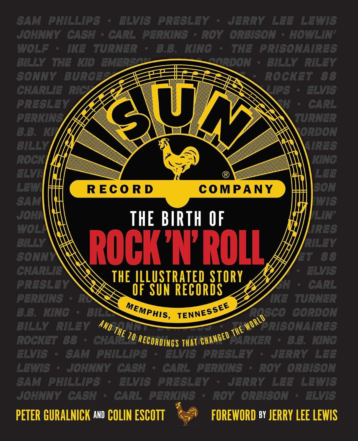 The Birth of Rock 'n' Roll: The Illustrated Story of Sun Records and the 70 Recordings That Changed the World