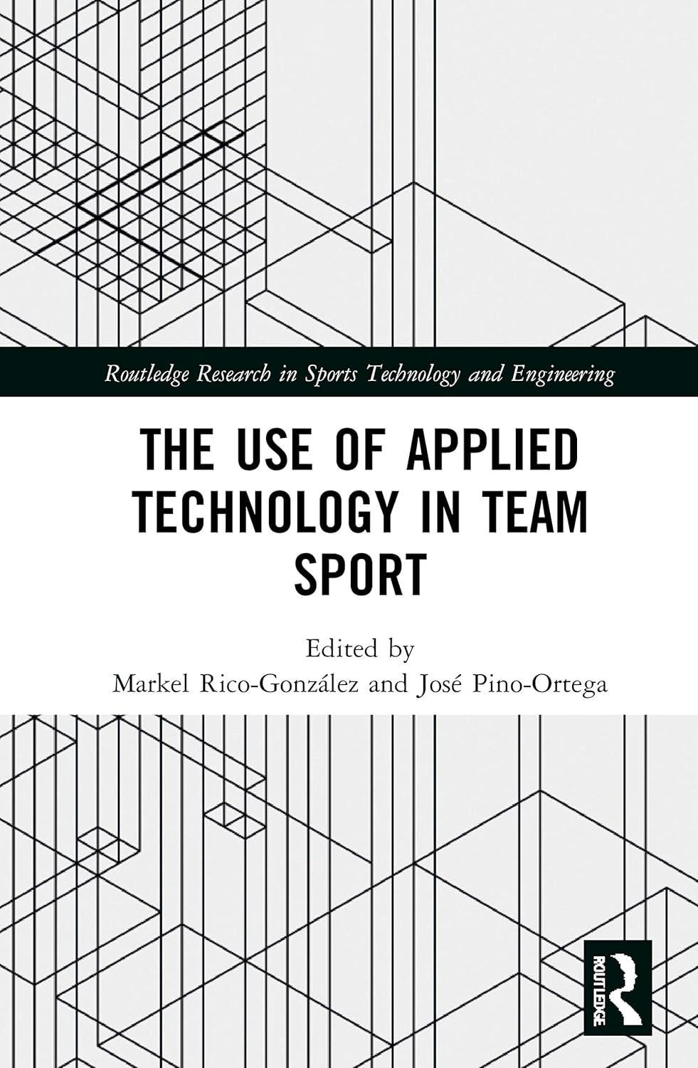 The Use of Applied Technology in Team Sport (Routledge Research in Sports Technology and Engineering)