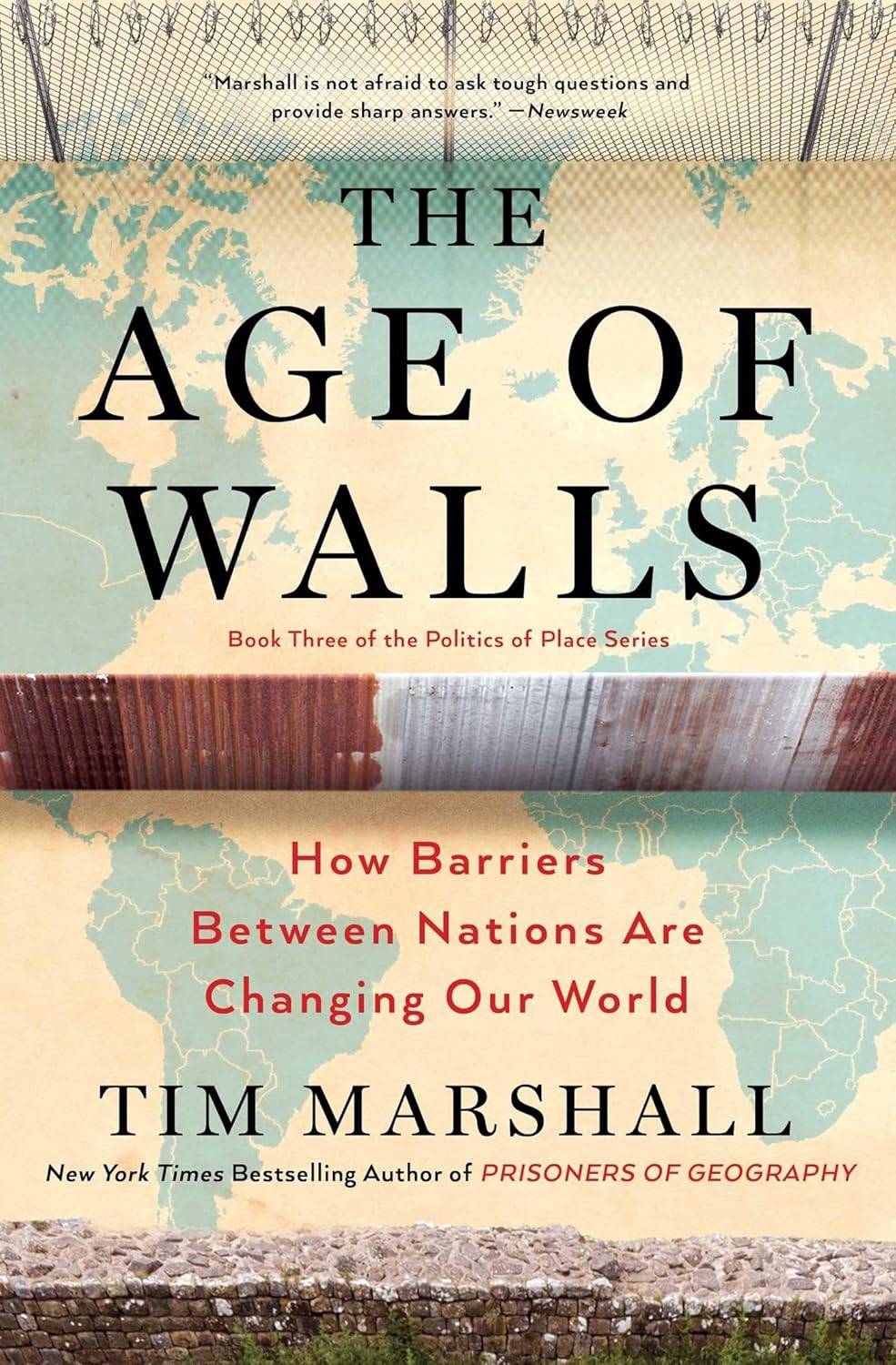 The Age of Walls: How Barriers Between Nations Are Changing Our World (Politics of Place)
