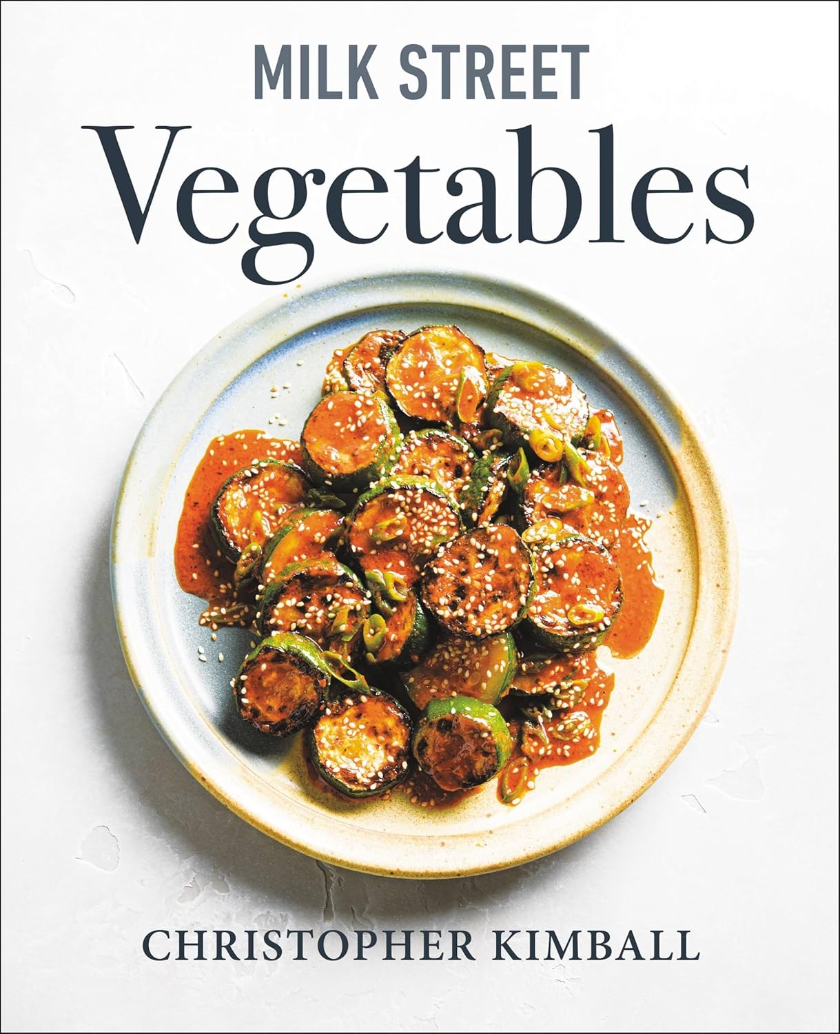 Milk Street Vegetables: 250 Bold, Simple Recipes for Every Season