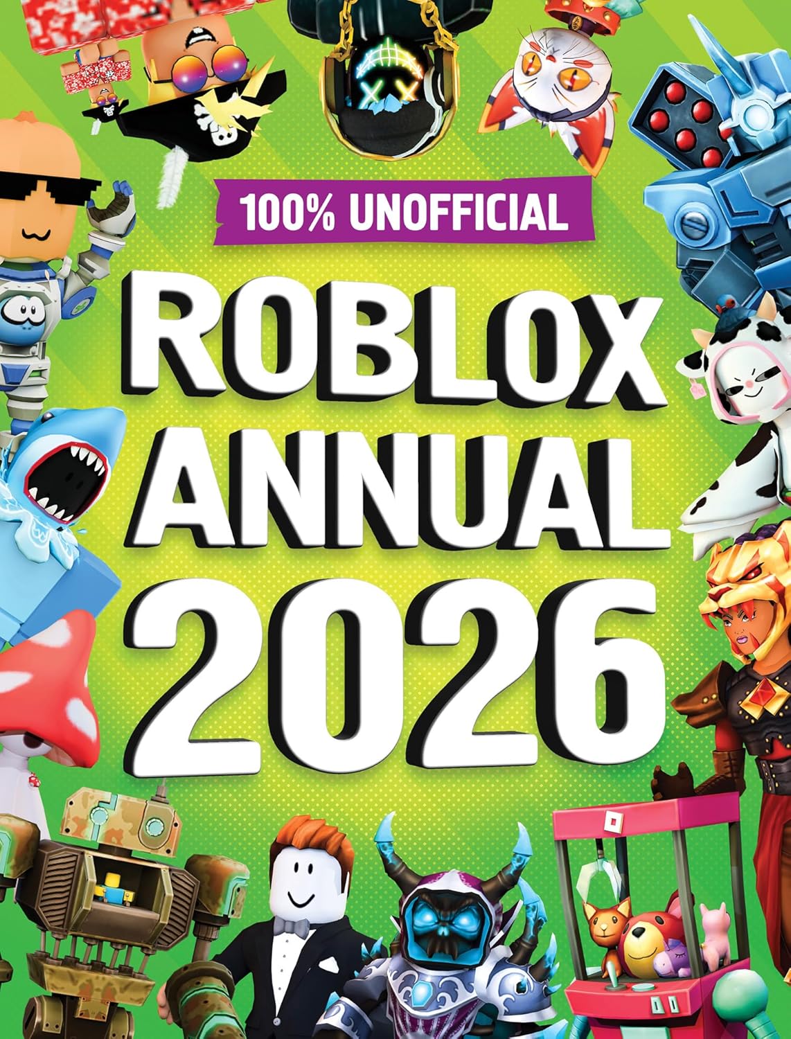 100% Unofficial Roblox Annual 2026: Brand new for 2025 – the iconic companion jam-packed with tips, hacks, facts and more! The perfect present for gamers of all ages
