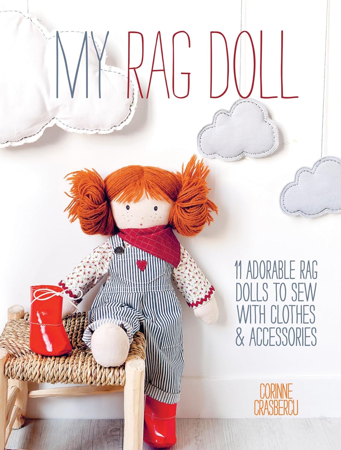 My Rag Doll: 11 adorable rag dolls to sew with clothes and accessories