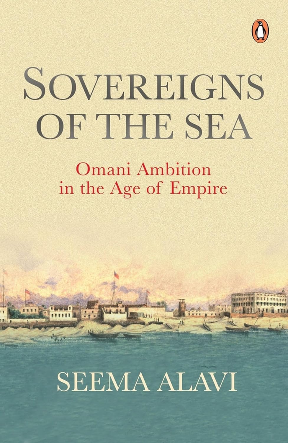Sovereigns of the Sea: Omani Ambition in the Age of Empire