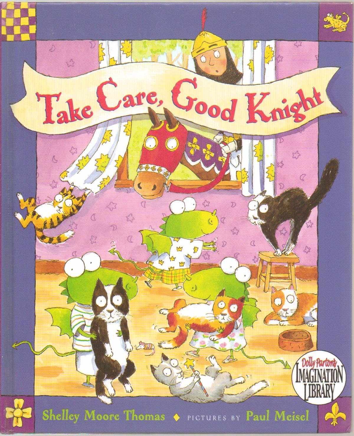 Take Care, Good Knight - Three Little Dragons Agree to Take Care of the Old Wizard's Cats While He Is Away, but Their Inability to Read His Instructions Cause Problems Until Their Friend, the Good Knight Saves the Day, Hardcover, First Edition 2006