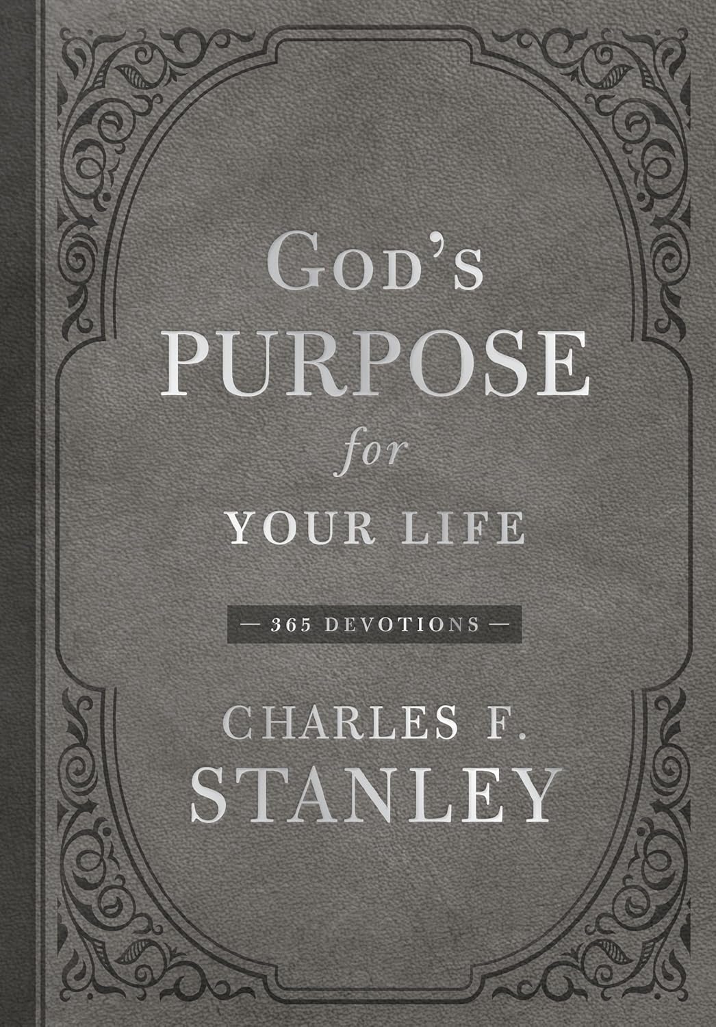 God's Purpose for Your Life: A Daily Devotional for Finding Purpose and Following God's Plan (365 Devotions - Inspiration for Every Day of the Year) (Devotionals from Charles F. Stanley)