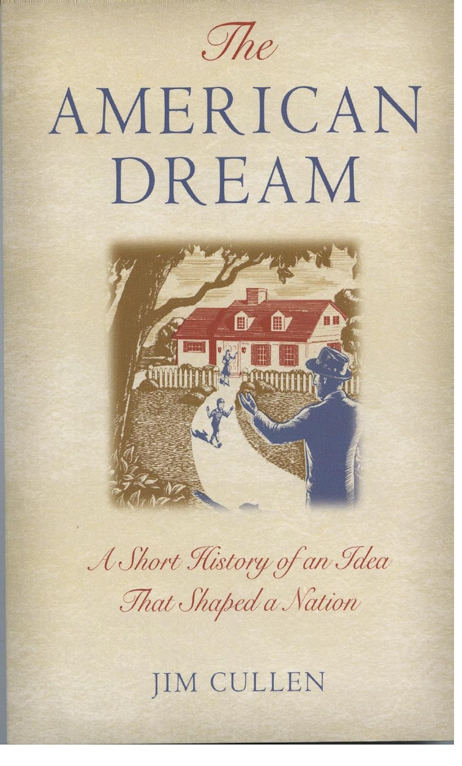 CULLEN:AMERICAN DREAM P: A Short History of an Idea that Shaped a Nation