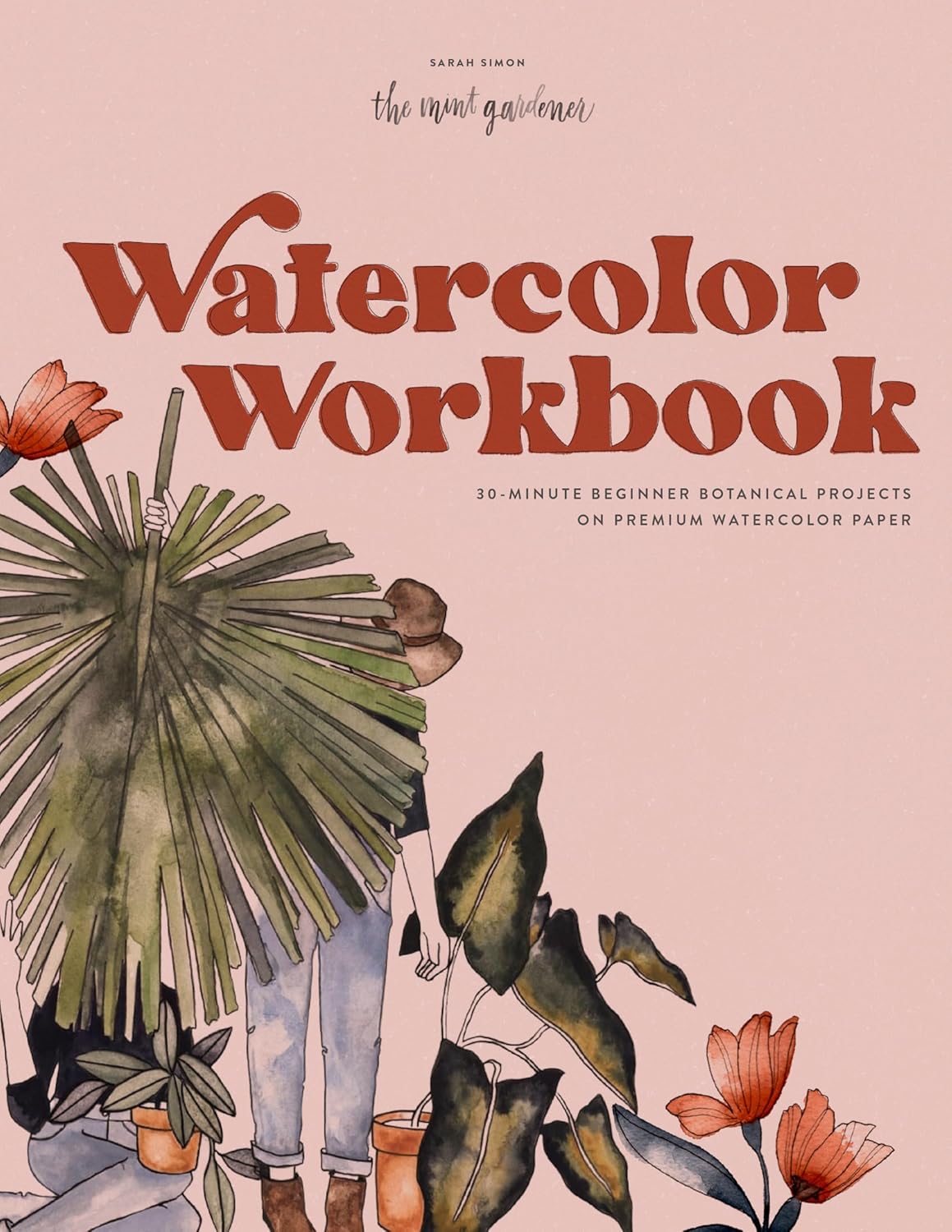 Watercolor Workbook: 25 Beginner Botanical Projects on Premium Watercolor Paper (Watercolor Workbook Series)