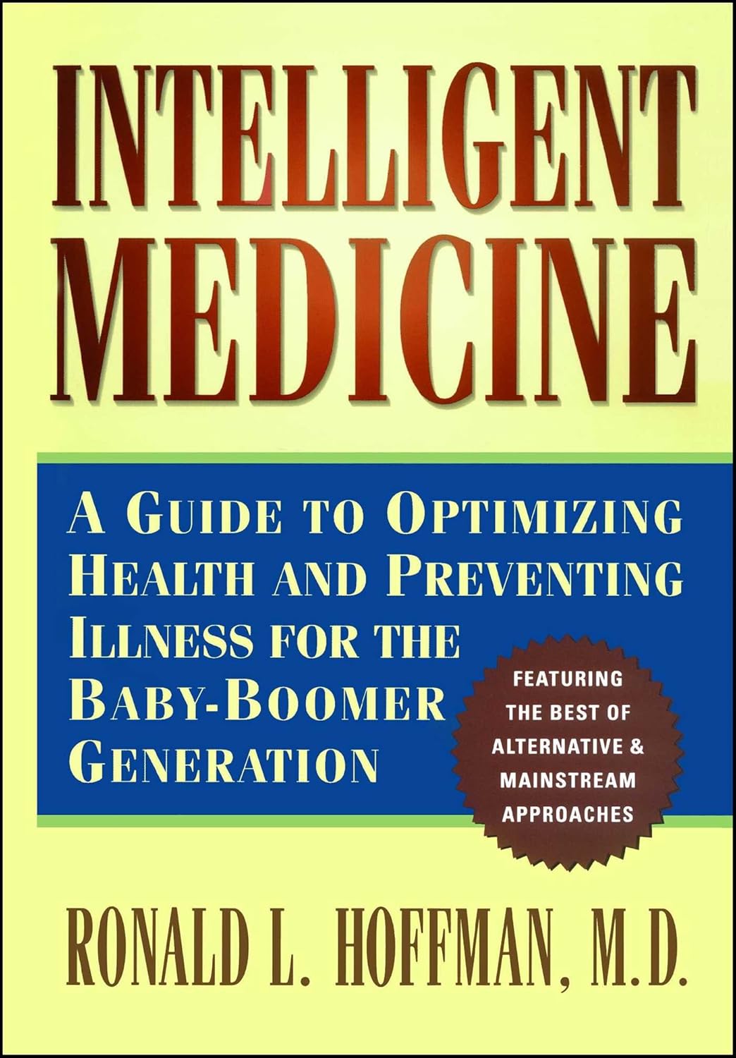 Intelligent Medicine : A Guide to Optimizing Health and Preventing Illness for the Baby-Boomer Generation