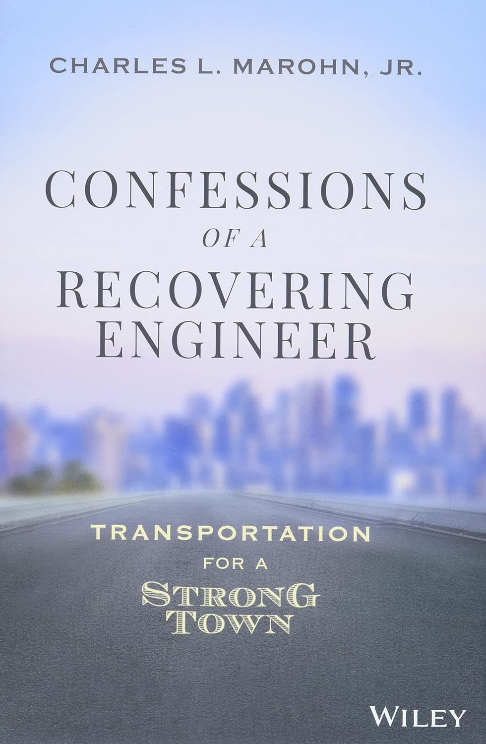 Confessions of a Recovering Engineer: Transportation for a Strong Town