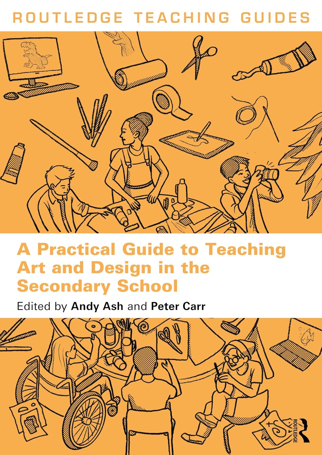 A Practical Guide to Teaching Art and Design in the Secondary School (Routledge Teaching Guides)