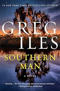 Southern Man: A Political Thriller from the Natchez Burning Series (Penn Cage, 7)
