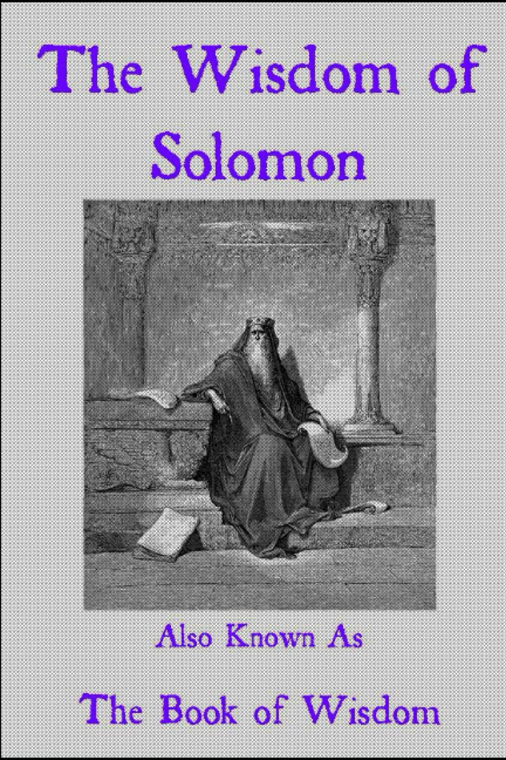 The Wisdom of Solomon: Also Known As The Book of Wisdom