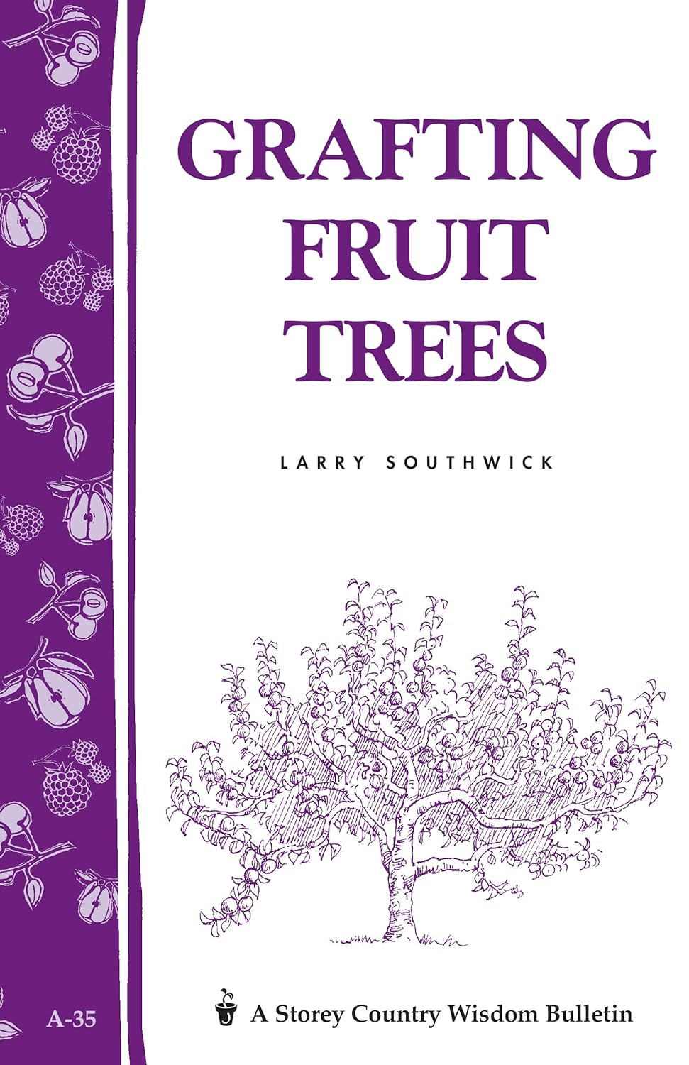 Grafting Fruit Trees: Storey's Country Wisdom Bulletin A-35 (Storey Country Wisdom Bulletin)