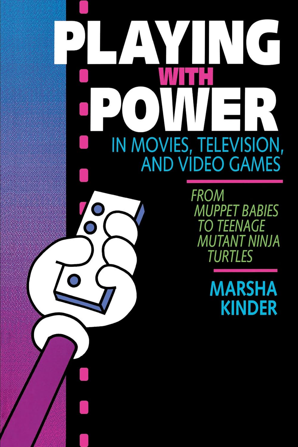 Playing with Power in Movies, Television, and Video Games: From Muppet Babies to Teenage Mutant Ninja Turtles