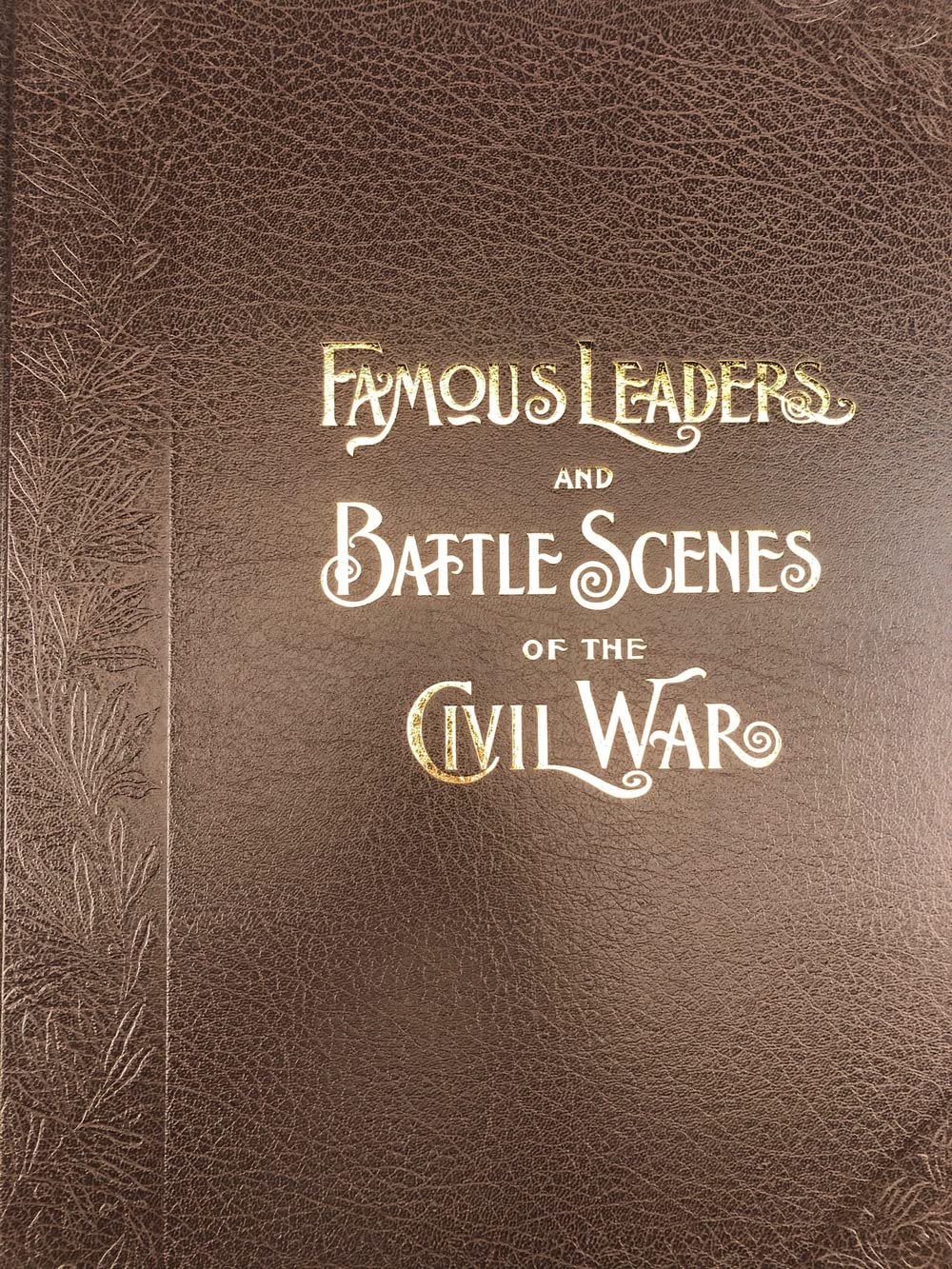 Famous Leaders and Battle Scenes of the Civil War