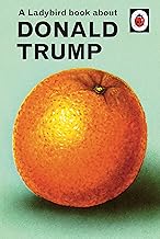 A Ladybird Book About Donald Trump (Ladybirds for Grown-Ups)