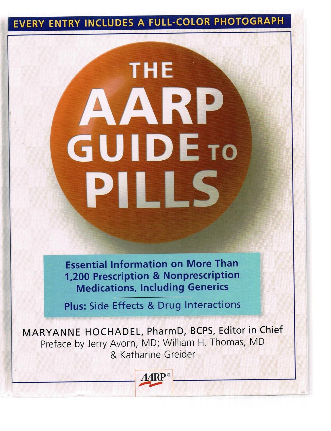 The AARP® Guide to Pills: Essential Information on More Than 1,200 Prescription & Nonprescription Medications, Including Generics