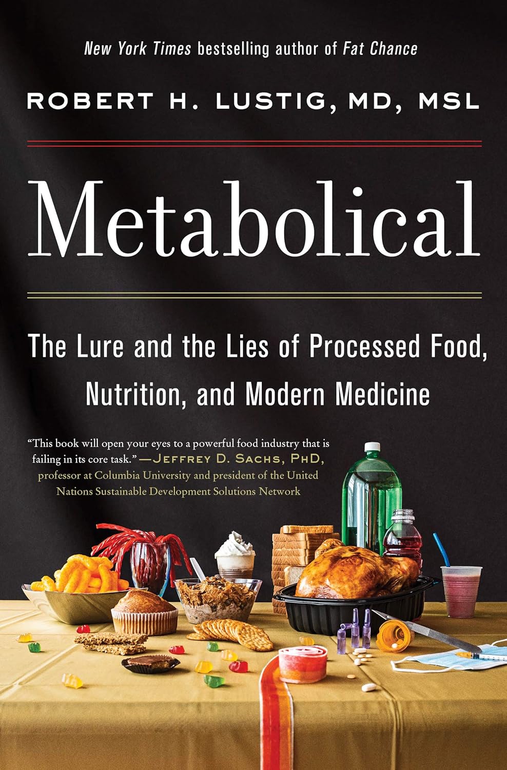 Metabolical: The Lure and the Lies of Processed Food, Nutrition and Modern Medicine―Unpacking the Science Behind Food and Health
