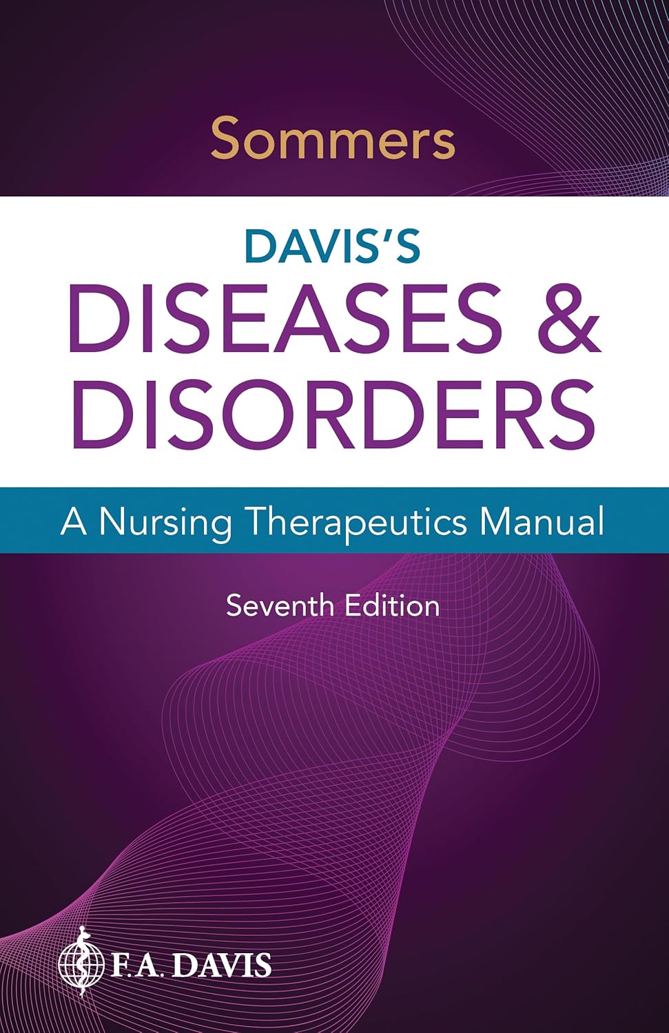Davis's Diseases & Disorders A Nursing Therapeutics Manual