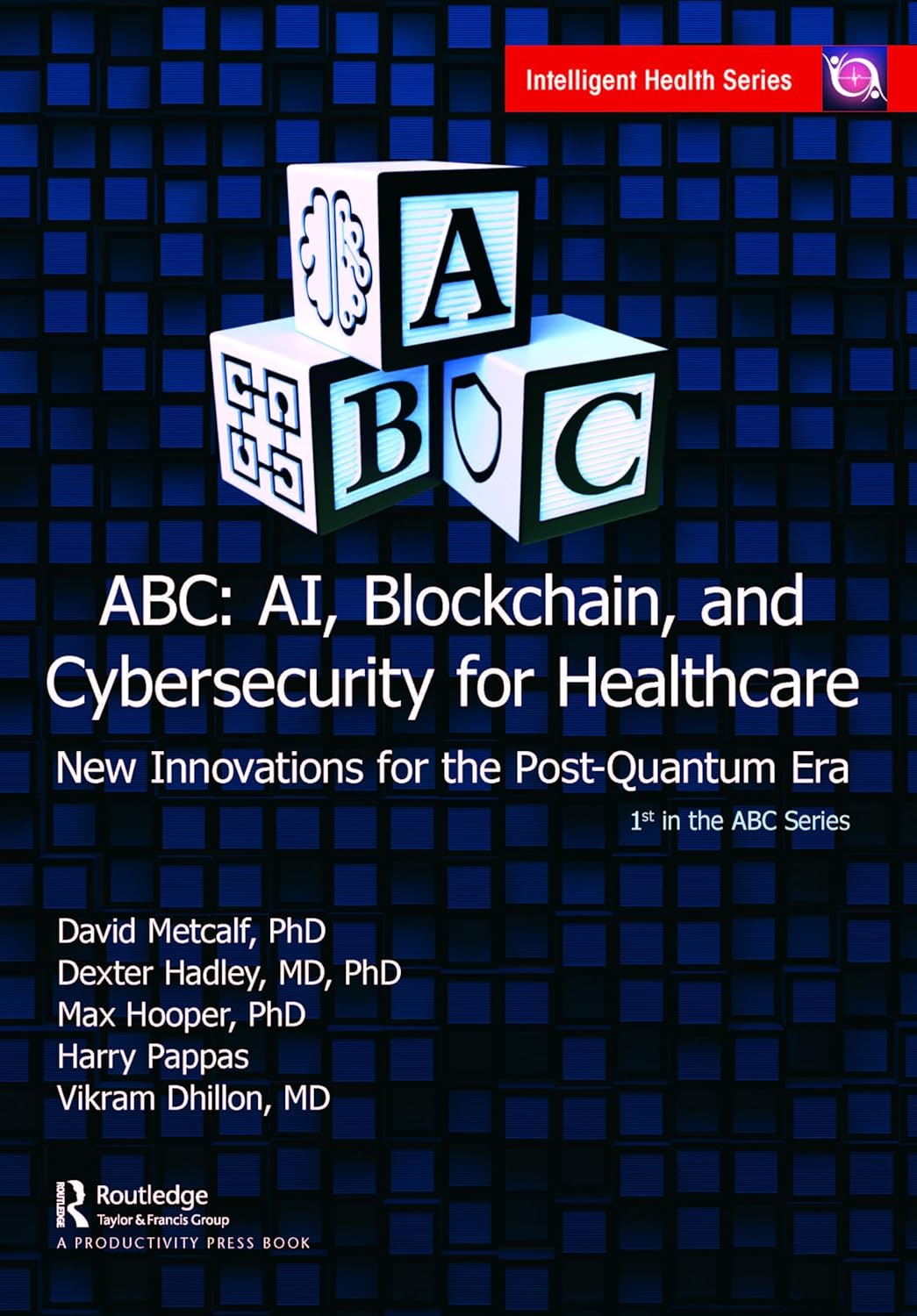 ABC - AI, Blockchain, and Cybersecurity for Healthcare (Intelligent Health)